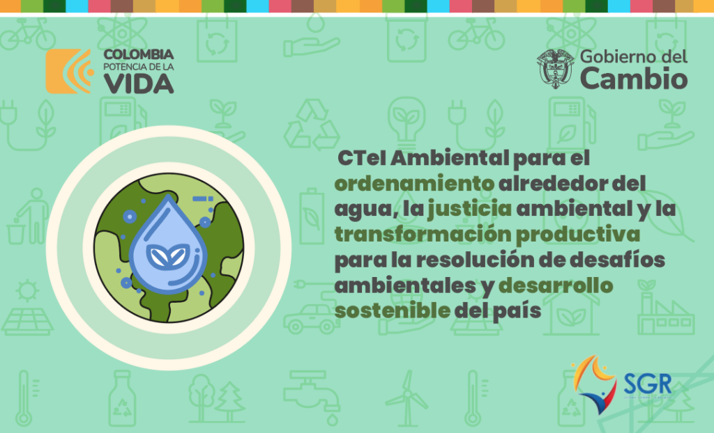 Convocatoria de la asignación para ciencia, tecnología e innovación ambiental para el ordenamiento alrededor del agua, la justicia ambiental y la transformación productiva para la resolución de desafíos ambientales y desarrollo sostenible del país.